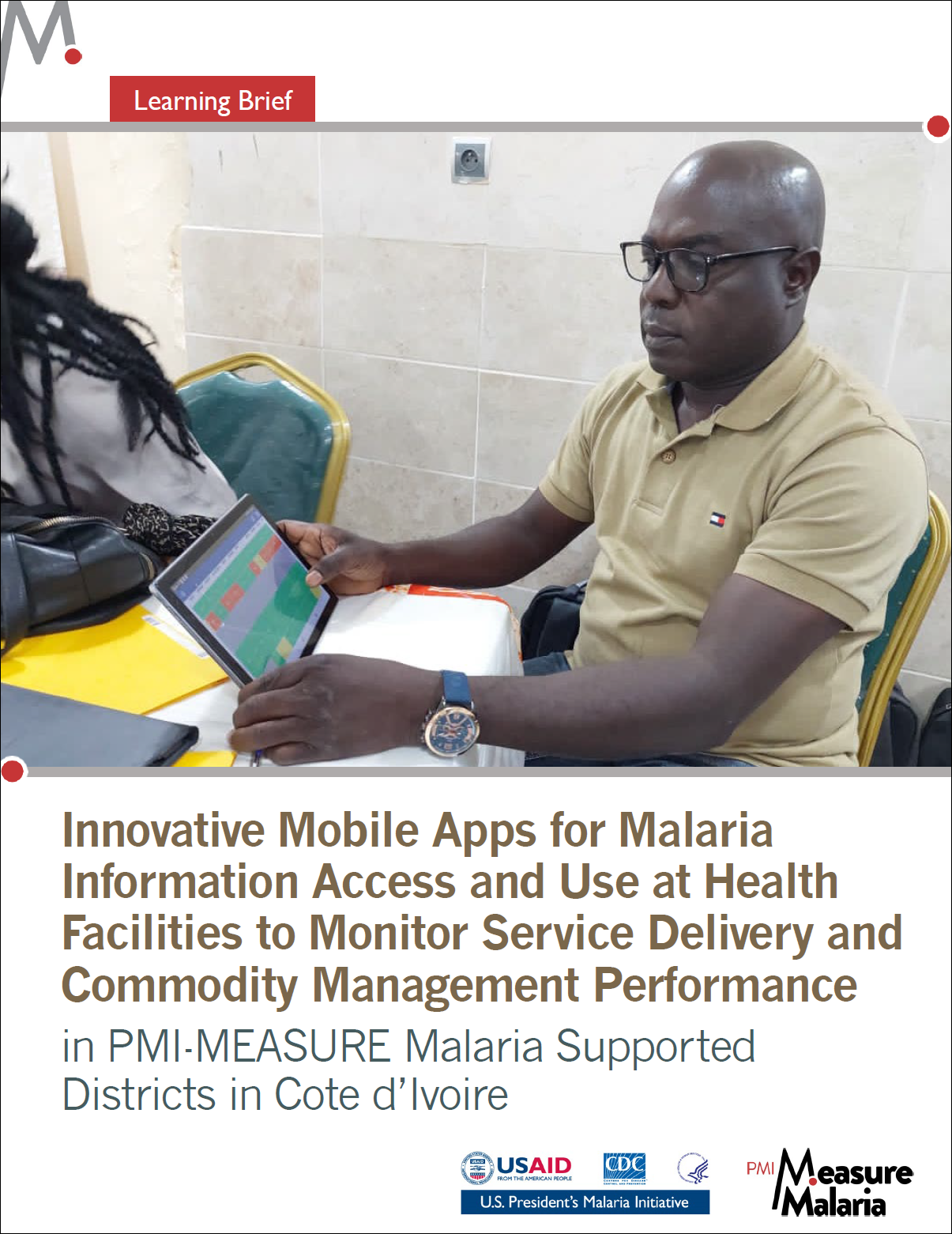 Innovative Mobile Apps for Malaria Information Access and Use at Health Facilities to Monitor Service Delivery and Commodity Management Performance in PMI Measure Malaria Supported Districts in Cote d’Ivoire